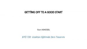 GETTNG OFF TO A GOOD START Ozan ADIGZEL