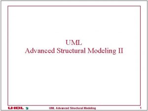 UML Advanced Structural Modeling II UML Advanced Structural