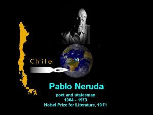 Chile Pablo Neruda poet and statesman 1904 1973