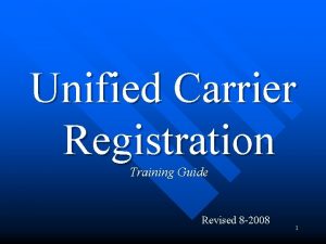 Unified Carrier Registration Training Guide Revised 8 2008