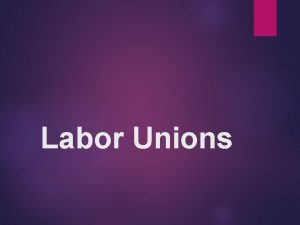 Labor Unions Labor Laws 5 labor laws 1