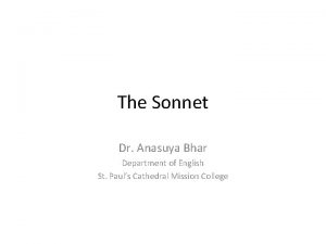 The Sonnet Dr Anasuya Bhar Department of English