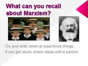 What can you recall about Marxism Try and
