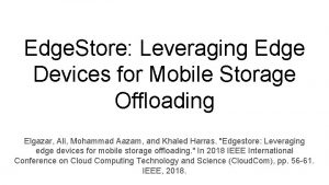 Edge Store Leveraging Edge Devices for Mobile Storage