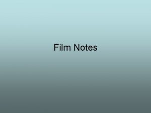 Film Notes Shots Angles Cuts and Sound By