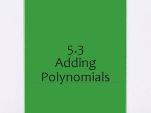 5 3 Adding Polynomials Adding Polynomials with Algebra