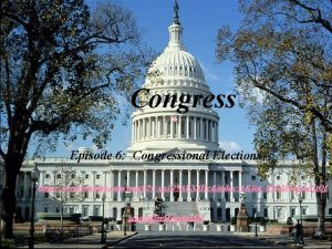 Congress Episode 6 Congressional Elections https www youtube
