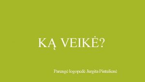 K VEIK Pareng logoped Jurgita Pintulien Prisiminkime K