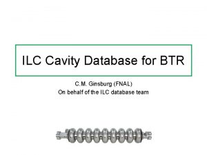 ILC Cavity Database for BTR C M Ginsburg