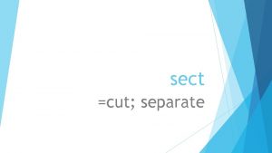 sect cut separate bisect To cut into two