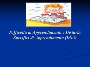 Difficolt di Apprendimento e Disturbi Specifici di Apprendimento