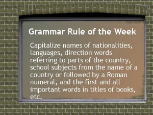 Grammar Rule of the Week Capitalize names of
