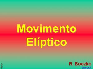 Movimento Elptico 26 05 07 R Boczko IAGUSP