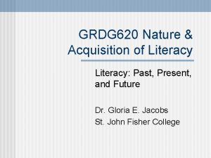 GRDG 620 Nature Acquisition of Literacy Past Present