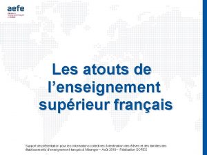 Les atouts de lenseignement suprieur franais Support de