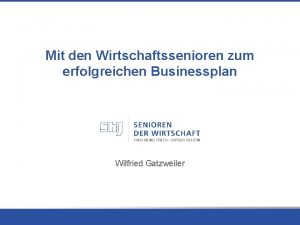 Mit den Wirtschaftssenioren zum erfolgreichen Businessplan Wilfried Gatzweiler