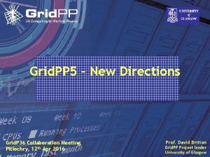 Grid PP 5 New Directions Prof David Britton