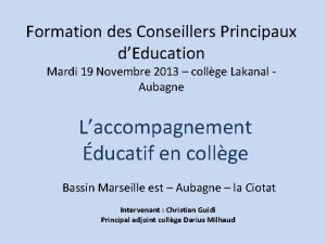 Formation des Conseillers Principaux dEducation Mardi 19 Novembre Formation des Conseillers Principaux dEducation Mardi 19 Novembre