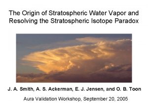 The Origin of Stratospheric Water Vapor and Resolving