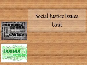 Social Justice Issues Unit Define Social Justice In