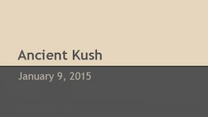 Ancient Kush January 9 2015 Map of Ancient