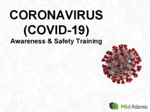 CORONAVIRUS COVID19 Awareness Safety Training What is COVID19