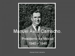 Manuel vila Camacho Presidente de Mxico 1940 1946