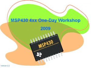 MSP 430 4 xx OneDay Workshop 2009 Version