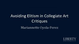 Avoiding Elitism in Collegiate Art Critiques Mariannette Oyola