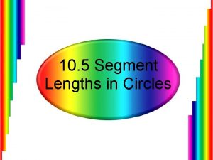 10 5 Segment Lengths in Circles Finding the