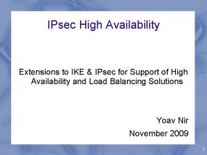 IPsec High Availability Extensions to IKE IPsec for