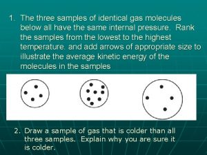 1 The three samples of identical gas molecules