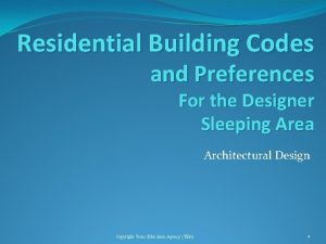 Residential Building Codes and Preferences For the Designer