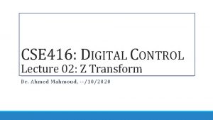 CSE 416 DIGITAL CONTROL Lecture 02 Z Transform