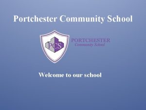 Portchester Community School Welcome to our school This