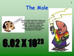 1 The Mole SAVE PAPER AND INK When