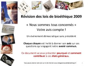 Rvision des lois de biothique 2009 Nous sommes