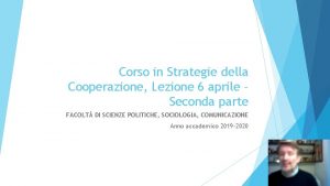 Corso in Strategie della Cooperazione Lezione 6 aprile