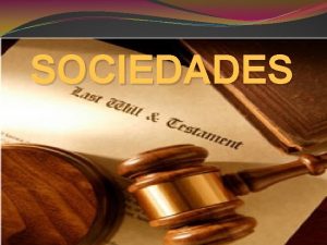 SOCIEDADES SOCIEDAD ANONIMA Es una sociedad mercantil capitalista