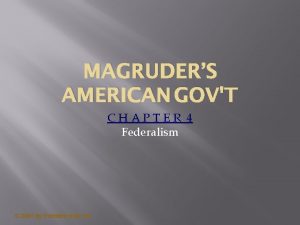 MAGRUDERS AMERICAN GOVT CHAPTER 4 Federalism 2001 by