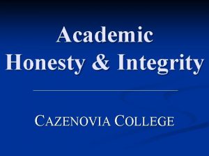 Academic Honesty Integrity CAZENOVIA COLLEGE Academic Honesty Integrity