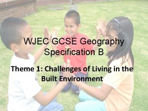 WJEC GCSE Geography Specification B Theme 1 Challenges