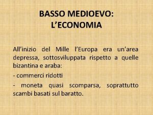 BASSO MEDIOEVO LECONOMIA Allinizio del Mille lEuropa era