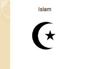 Islam Islam today The word Islam means submission