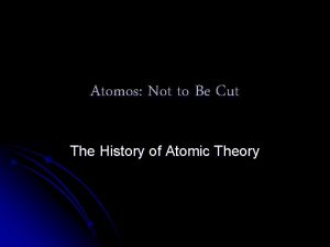 Atomos Not to Be Cut The History of