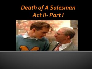 Death of A Salesman Act II Part I