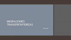 MIGRACIONES TRANSFRONTERIZAS POLINT q Centro de atencin pblica