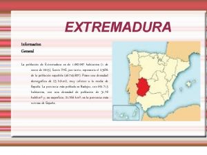 EXTREMADURA Informacion General La poblacin de Extremadura es