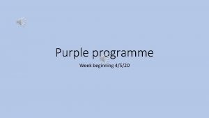 Purple programme Week beginning 4520 f ff ph