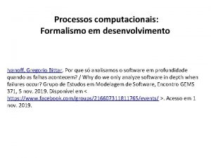 Processos computacionais Formalismo em desenvolvimento Ivanoff Gregorio Bittar